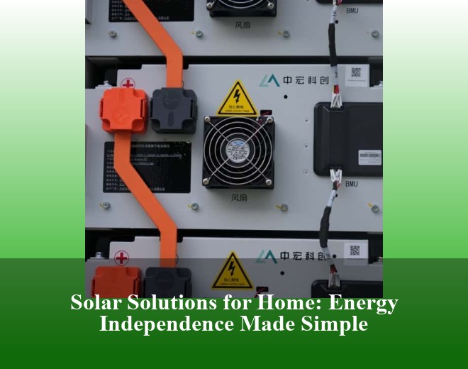 Solar Solutions for Home: Energy Independence Made Simple